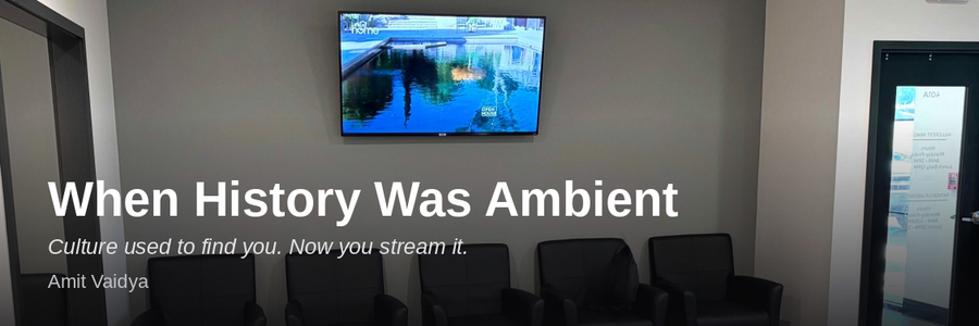 When History Was Ambient